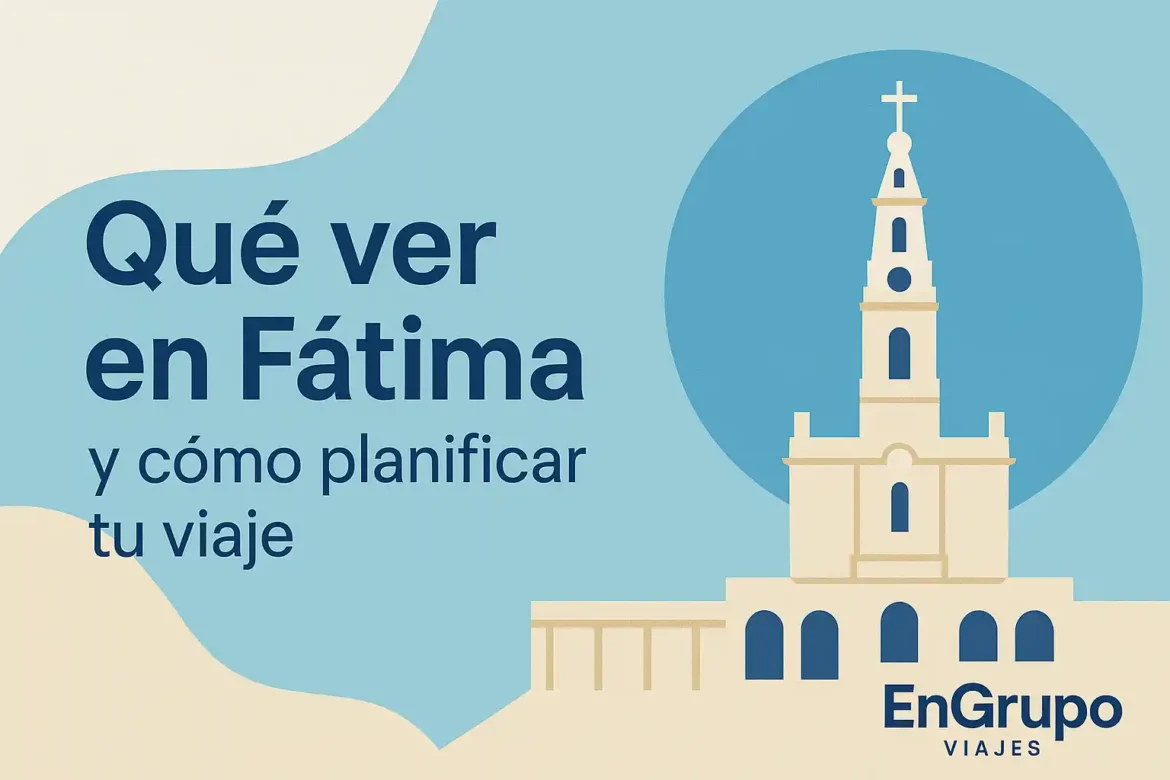 que ver fatima engrupoviajes