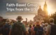 faith based group trips from usa pilgrimage europe